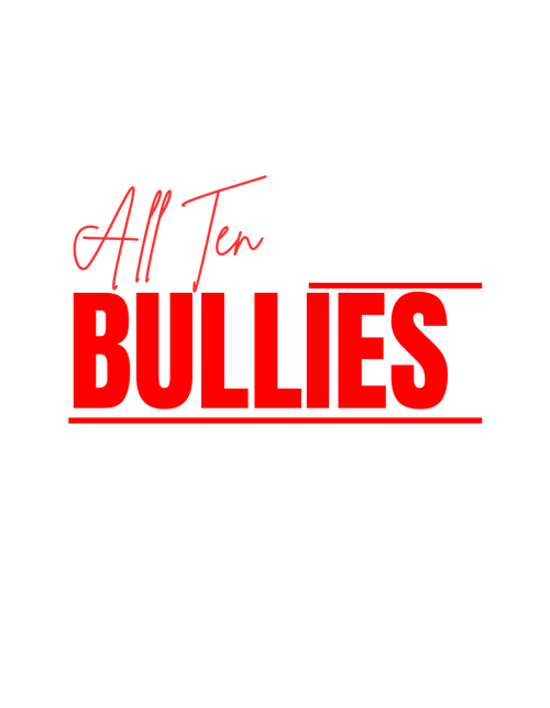 All Ten Bullies